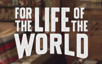 For the Life of the World